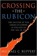 Crossing the Rubicon: The Decline of the American Empire at the End of the Age of Oil