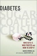 Diabetes: Sugar-Coated Crisis: Who Gets it, Who Profits and How to Stop it