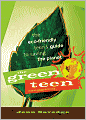 The Green Teen: The Eco-Friendly Teen's Guide to Saving the Planet