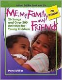 Me, My Family, and Friends: 26 Songs and Over 300 Activities for Young Children