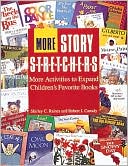 More Story S-t-r-e-t-c-h-e-r-s: Activities to Expand Children's Favorite Books