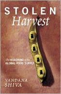 Stolen Harvest: The Hijacking of the Global Food Supply