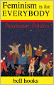 Feminism Is for Everybody: Passionate Politics