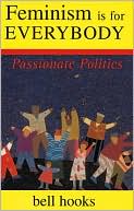 Feminism Is for Everybody: Passionate Politics