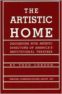 The Artistic Home: Discussions with Artistic Directors of America's Institutional Theatres