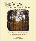 The View From The Studio Door: How Artists Find Their Way In An Uncertain World