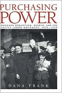 Purchasing Power: Consumer Organizing, Gender, and the Seattle Labor Movement, 1919-1929