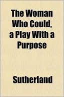 The Woman Who Could, a Play with a Purpose