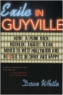 Exile in Guyville: How a Punk Rock Redneck Faggot Texan Moved to West Hollywood and Refused to Be Shiny and Happy