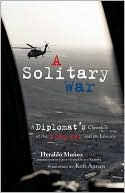 A Solitary War: A Diplomat's Chronicle of the Iraq War and Its Lessons