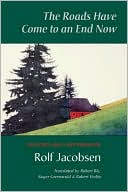 The Roads Have Come to an End Now: Selected and Last Poems of Rolf Jacobsen