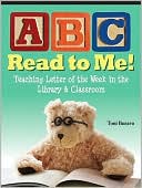 ABC Read to Me: Teaching Letter of the Week in the Library and Classroom