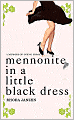 Mennonite in a Little Black Dress: A Memoir of Going Home