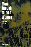 Man Enough To Be Woman: The Autobiography of Jayne County