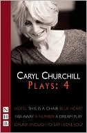 Caryl Churchill Plays: Hotel/This Is a Chair/Blue Heart/Far Away/A Number/A Dream Play/Drunk Enough To Say I Love You?