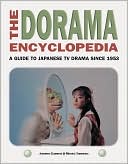 The Dorama Encyclopedia: A Guide to Japanese TV Drama Since 1953