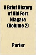 A Brief History of Old Fort Niagara (Volume 2)