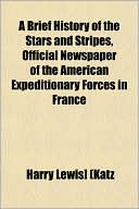 A Brief History of the Stars and Stripes, Official Newspaper of the American Expeditionary Forces in France