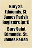 Bury St. Edmunds. St. James Parish Registers (PT.1)