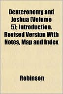 Deuteronomy and Joshua (Volume 5); Introduction. Revised Version with Notes, Map and Index