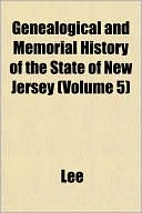 Genealogical and Memorial History of the State of New Jersey (Volume 5)