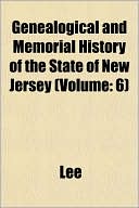 Genealogical and Memorial History of the State of New Jersey (Volume: 6)