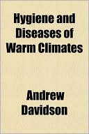 Hygiene and Diseases of Warm Climates