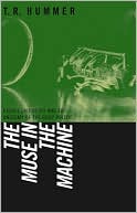 The Muse in the Machine: Essays on Poetry and the Anatomy of the Body Politic