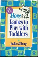 More Games to Play with Toddlers: More instant ready-to-use games for grown-ups and toddlers