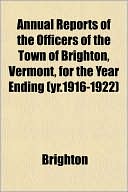 Annual Reports of the Officers of the Town of Brighton, Vermont, for the Year Ending (Yr.1916-1922)