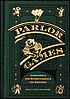 Parlor Games: Amusements and Entertainments for Everyone