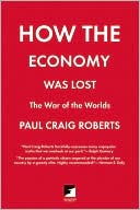 How the Economy Was Lost: The War of the Worlds