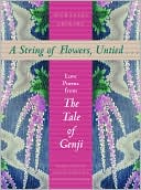 A String of Flowers, Untied . . .: Love Poems from The Tale of Genji