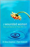 The Wounded Woman: Hope And Healing for Those Who Hurt