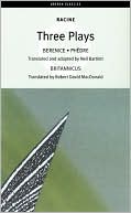 Three Plays (Racine): Berenice, Phedre, Britannicus