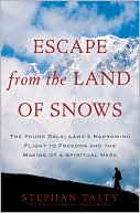 Escape from the Land of Snows: The Young Dalai Lama's Harrowing Flight to Freedom and the Making of a Spiritual Hero
