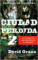 La ciudad perdida de Z by David Grann: Book Cover