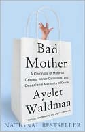 Bad Mother by Ayelet Waldman: Book Cover