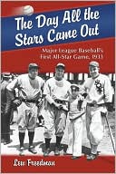 The Day All the Stars Came Out: Major League Baseball's First All-Star Game, 1933