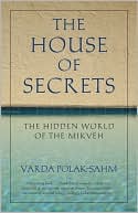 The House of Secrets: The Hidden World of the Mikveh