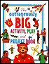 The Outrageously Big Activity, Play and Project Book