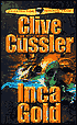 Inca Gold (Dirk Pitt Series #12)