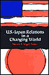 U. S.-Japan Relations in a Changing World