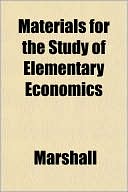Materials for the Study of Elementary Economics