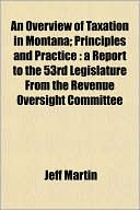 An Overview of Taxation in Montana; Principles and Practice: A Report to the 53rd Legislature from the Revenue Oversight Committee