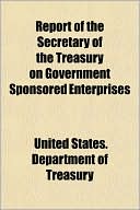 Report of the Secretary of the Treasury on Government Sponsored Enterprises
