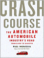 Crash Course: The American Automobile Industry's Road from Glory to Disaster
