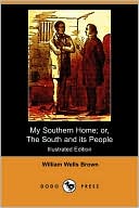 My Southern Home; Or, The South And Its People (Illustrated Edition) (Dodo Press)