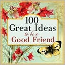 100 Great Ideas to Be a Good Friend