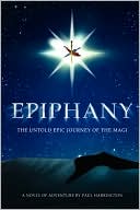 Epiphany: The Untold Epic Journey of the Magi